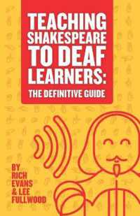 Teaching Shakespeare To Deaf Learners: The Definitive Guide (Teaching Deaf Learners: The Definitive Guides") 〈2〉