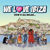 We Love Ibiza : Cómo empezó todo (We Love Ibiza)