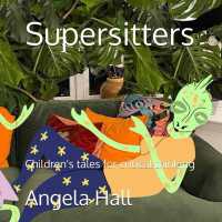 Supersitters : Children's tales for critical thinking (Children's stories for critical thinking) （Ingramspark 1）