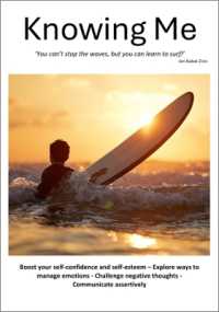 Knowing Me : Boost your self-confidence and self-esteem - Explore ways to manage emotions - Challenge negative thoughts - Communicate assertively （Spiral）