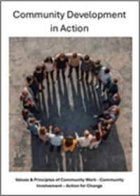 Community Development in Action : Values & Principles of Community Work - Community Involvement - Action for Change （Spiral）