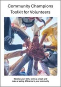 Community Champions Toolkit for Volunteers : Develop your skills, work as a team and make a lasting difference in your community （Spiral）