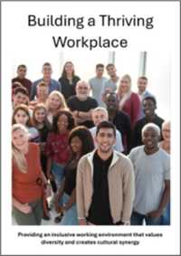 Building a Thriving Workplace : Providing an inclusive working environment that values diversity and creates cultural synergy （Spiral）