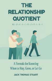 The Relationship Quotient : A Formula for Knowing， When to Stay， Grow or Let Go (The Rq Books)