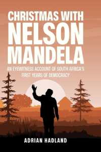 Christmas with Nelson Mandela : An eyewitness account of South Africa's first years of democracy