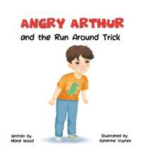 Angry Arthur and the Run around Trick : (A Kindful Kids Book about Learning to Manage Big Feelings) (Kindful Kids)