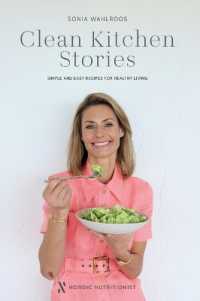 Clean Kitchen Stories : Simple and Easy Recipes for Healthy Living