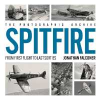 Spitfire (The Photographic Archive) : From First Flight to Last Sorties