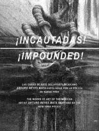 IMPOUNDED! : THE WORKS OF ART BY THE MEXICAN ARTIST ARTURO REYES MATA SNATCHED BY THE NEW YORK POLICE