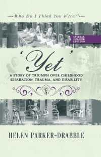 'Yet' : A Story of Triumph over Childhood Separation, Trauma, and Disability (Who Do I Think You Were?®)