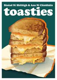 Toasties : The Alchemy of Cheese, Bread, Butter and Heat (Blasta Books)