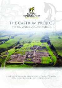 The Castrum Project : The 2024 Vindolanda Excavations (Vindolanda Archaeology reports - Castrum Project)