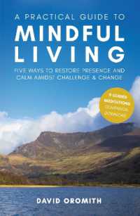 A Practical Guide to Mindful Living : Five Ways to Restore Presence and Calm Amidst Challenge and Change （2ND）
