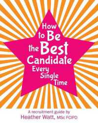 How to Be the Best Candidate Every Single Time : A recruitment guide