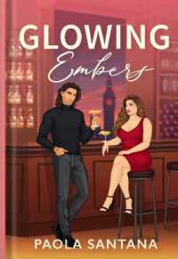 Glowing Embers : He broke her heart, now he's in London to get her back. (Playing with Fire)