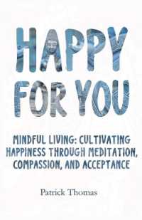 Happy for You : Mindful Living: Cultivating Happiness through Meditation, Compassion, and Acceptance