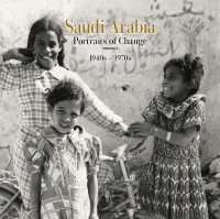 SAUDI ARABIA: PORTRAITS OF CHANGE, VOLUME 1: 1940s-1970s