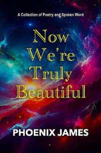 NOW WE'RE TRULY BEAUTIFUL : A Collection of Poetry and Spoken Word