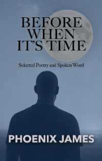 BEFORE WHEN IT'S TIME : Selected Poetry and Spoken Word (A Trilogy Beyond Time)