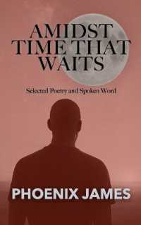 AMIDST TIME THAT WAITS : Selected Poetry and Spoken Word (A Trilogy Beyond Time)
