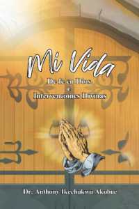 Mi Vida : De Fe en Dios e intervenciones divinas
