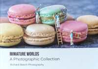 Miniature Worlds : A Photographic Collection