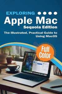 Exploring Apple Mac - Sequoia Edition : The Illustrated, Practical Guide to Using MacOS (Exploring Tech) （Sequoia）