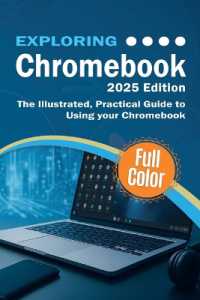 Exploring Chromebook - 2025 Edition: The Illustrated, Practical Guide to using Chromebook (Exploring Tech") 〈8〉 （2025TH）
