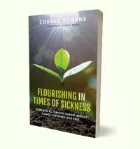 Flourishing in Times of Sickness : Essentials to thriving during serious illness, suffering and pain