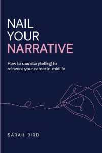 Nail Your Narrative : How to Use Storytelling to Reinvent Your Career in Midlife