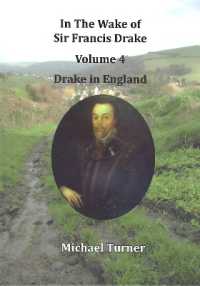 In the Wake of Sir Francis Drake : Volume 4 Drake in England (In the Wake of Sir Francis Drake) （2ND）