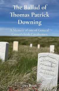 The Ballad of Thomas Patrick Downing : A Memoir of one of General Custer's Irish Cavalrymen