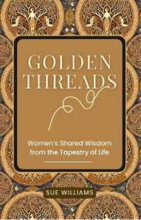 Golden Threads : Women's Shared Wisdom from the Tapestry of Life