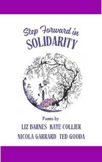 Step Forward in Solidarity : Poems by Liz Barnes, Kate Collier, Nicola Garrard, Ted Gooda