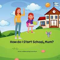 'How Do I Start School, Mum?'