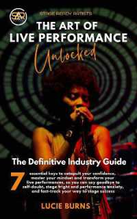 The Art of Live Performance Unlocked : 7 Essential Keys to Catapult Your Confidence, Master Your Mindset, and Transform Your Live Performances