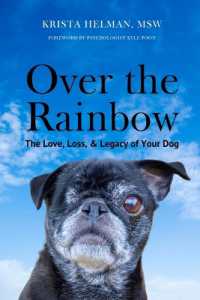 Over the Rainbow : The Love， Loss， & Legacy of Your Dog