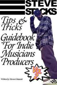 Steve Stacks Tips & Tricks Guidebook for Indie Musicians Producers Vol 2 (Steve Stacks Tips & Tricks Guidebook for Indie Musicians Producers)