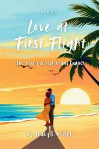 Love at First Flight: The Story of Sophie and Daniel (Love: Some Assembly Required") 〈1〉