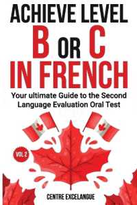 Achieve Level B or C: The Ultimate Guide to the Second Language Evaluation Oral Test - Volume 2 (Second Language Tests in the Canadian Public Service") 〈2〉