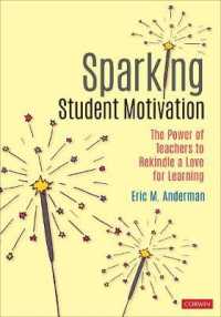 Sparking Student Motivation : The Power of Teachers to Rekindle a Love for Learning (Corwin Teaching Essentials)
