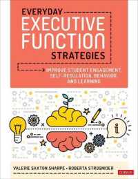 Everyday Executive Function Strategies : Improve Student Engagement, Self-Regulation, Behavior, and Learning