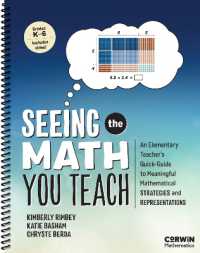 Seeing the Math You Teach, Grades K-6 : An Elementary Teacher's Quick-Guide to Meaningful Mathematical Strategies and Representations (Corwin Mathematics Series) （Spiral）