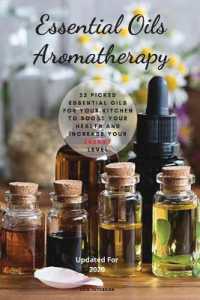 Essential Oils Aromatherapy : 25 Picked Essential Oils for your kitchen to Boost your Health and increase your energy level