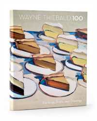 Wayne Thiebaud 100 : Paintings, Prints, and Drawings