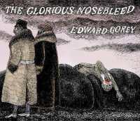 エドワ－ド・ゴ－リ－『華々しき鼻血』（原書）<br>The Glorious Nosebleed : Fifth Alphabet