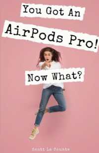 You Got an AirPods Pro! Now What? : A Ridiculously Simple Guide to Using Apple's Wireless Headphones