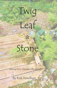 Twig Leaf & Stone : Writings from the Deep Woods
