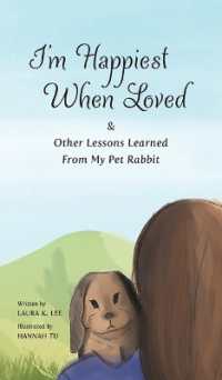I'm Happiest When Loved: & Other Lessons Learned from My Pet Rabbit
