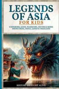 Legends of Asia For Kids: Emperors, Gods, Warriors, Myths & More from China, India, Japan & Thailand: 4 books in 1